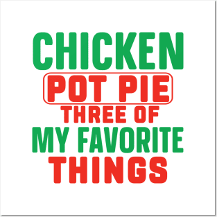 Funny, Chicken Pot Pie Three Of My Favorite Things Posters and Art